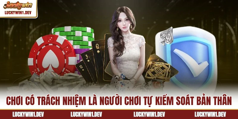Chơi có trách nhiệm là người chơi tự kiểm soát bản thân