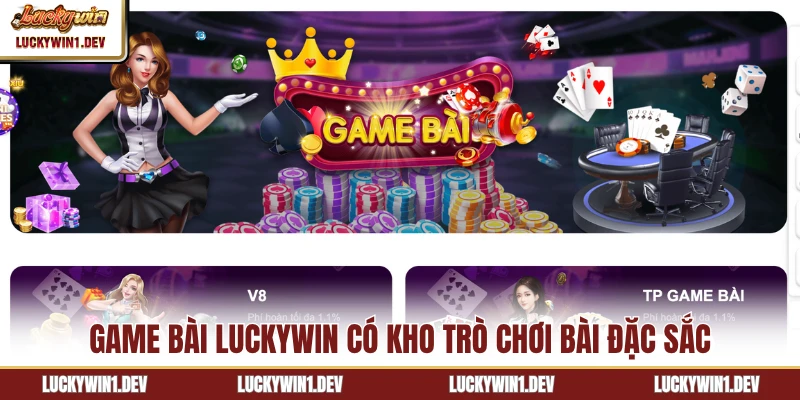 Game bài LuckyWin có kho trò chơi bài đặc sắc